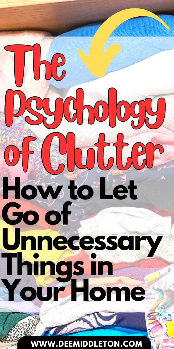 The Psychology Of Clutter How To Let Go Of Unnecessary Things In Your ... for How To Organize Home Decor In Small Spaces