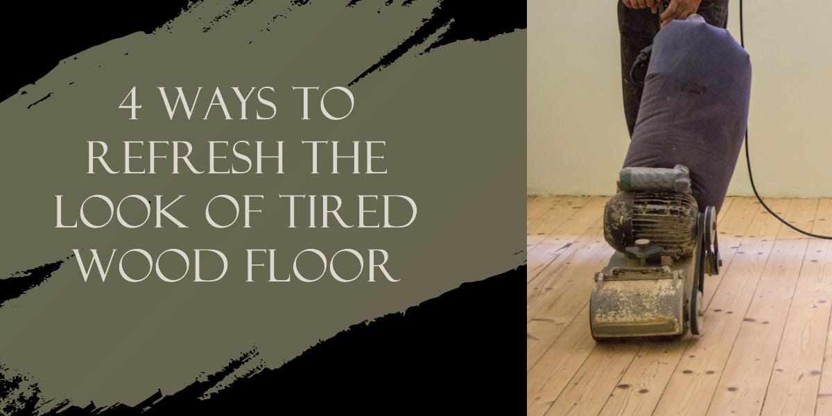 4 Ways To Refresh The Look Of Tired Wood Floor - Wood And Beyond Blog for Diy Living Room Decor Inspiration