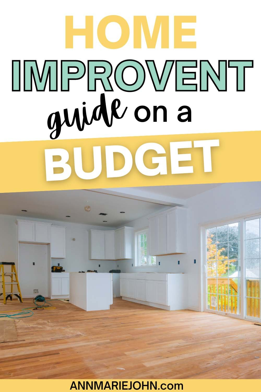 An Essential Home Improvement Guide If You're On A Budget - Annmarie John for Top Diy Hacks